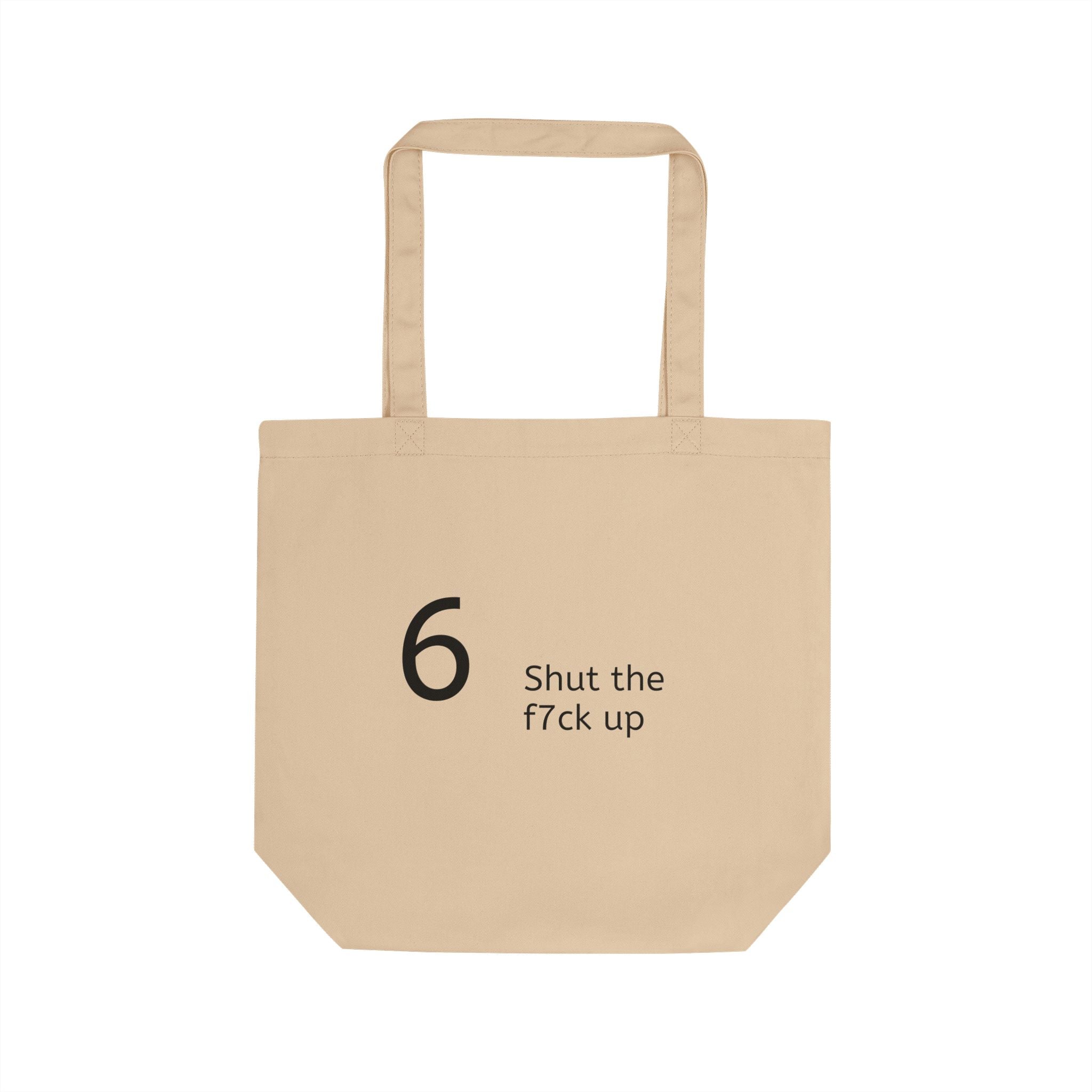 Tote Bag — Minimal '6 Shut the f7ck up' Graphic Eco Tote