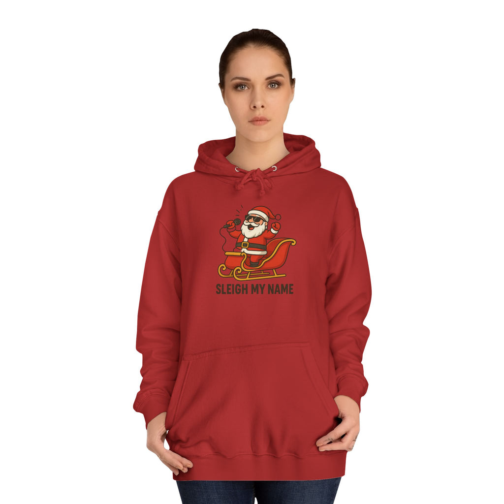 Festive Unisex College Hoodie with 'Sleigh My Name' Design - Perfect for Christmas, Holiday Gifts, Cozy Wear, and College Spirit
