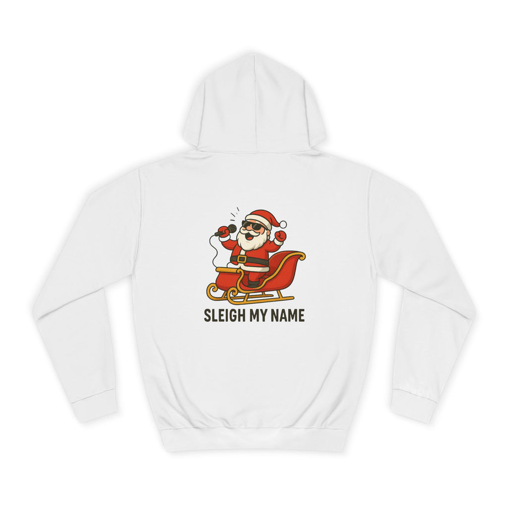 Festive Unisex College Hoodie with 'Sleigh My Name' Design - Perfect for Christmas, Holiday Gifts, Cozy Wear, and College Spirit