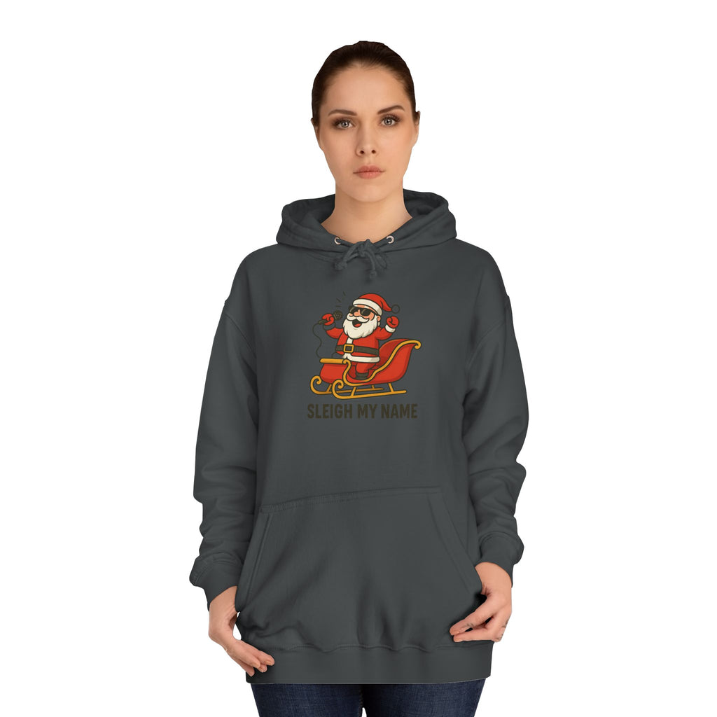 Festive Unisex College Hoodie with 'Sleigh My Name' Design - Perfect for Christmas, Holiday Gifts, Cozy Wear, and College Spirit